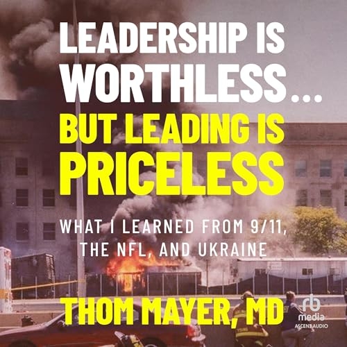 cover of Thom Mayer's book "Leadership is worthless, but leading is priceless"